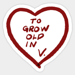 To Grow Old In - V Sticker